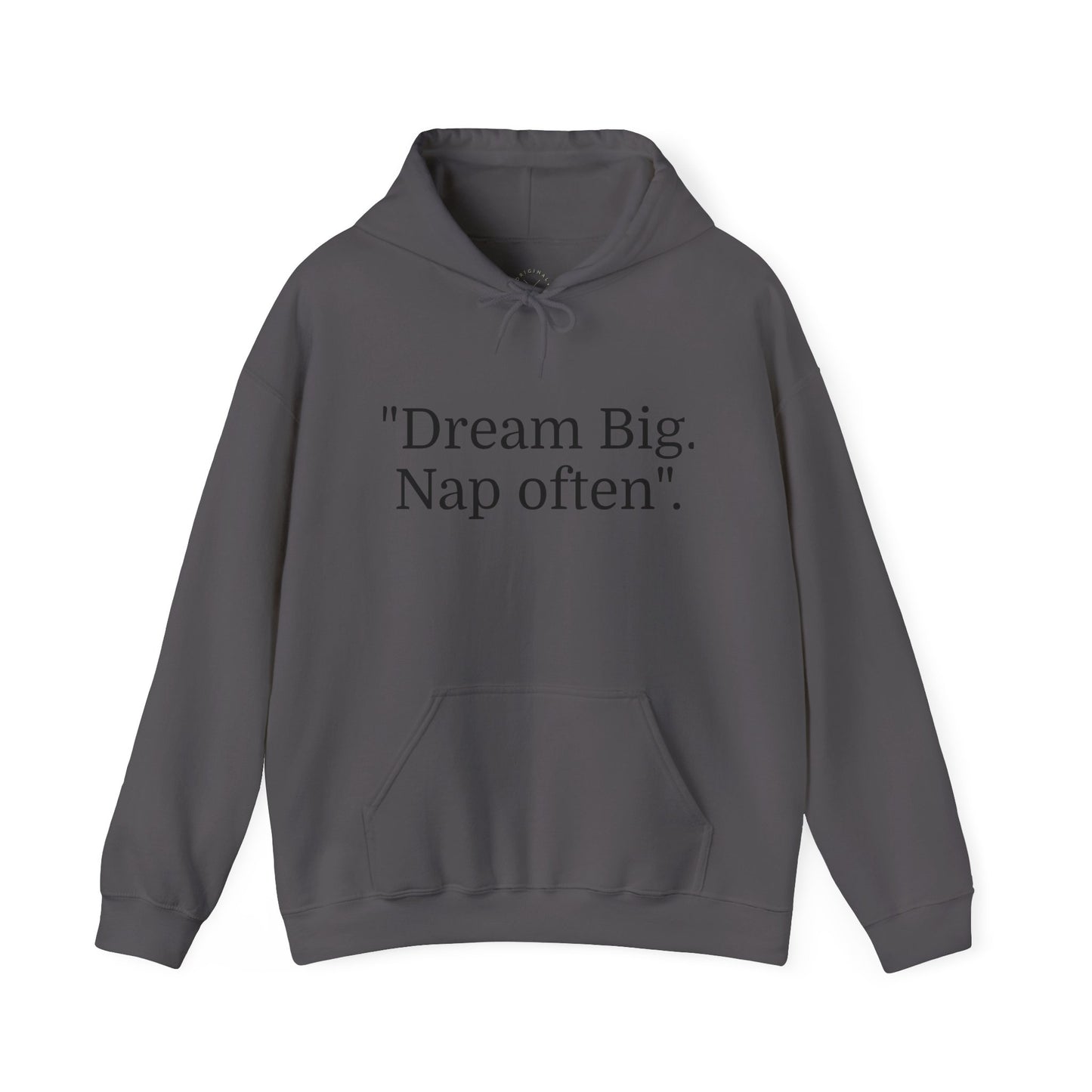 Hooded Sweatshirt, "Dream Big, Nap often"