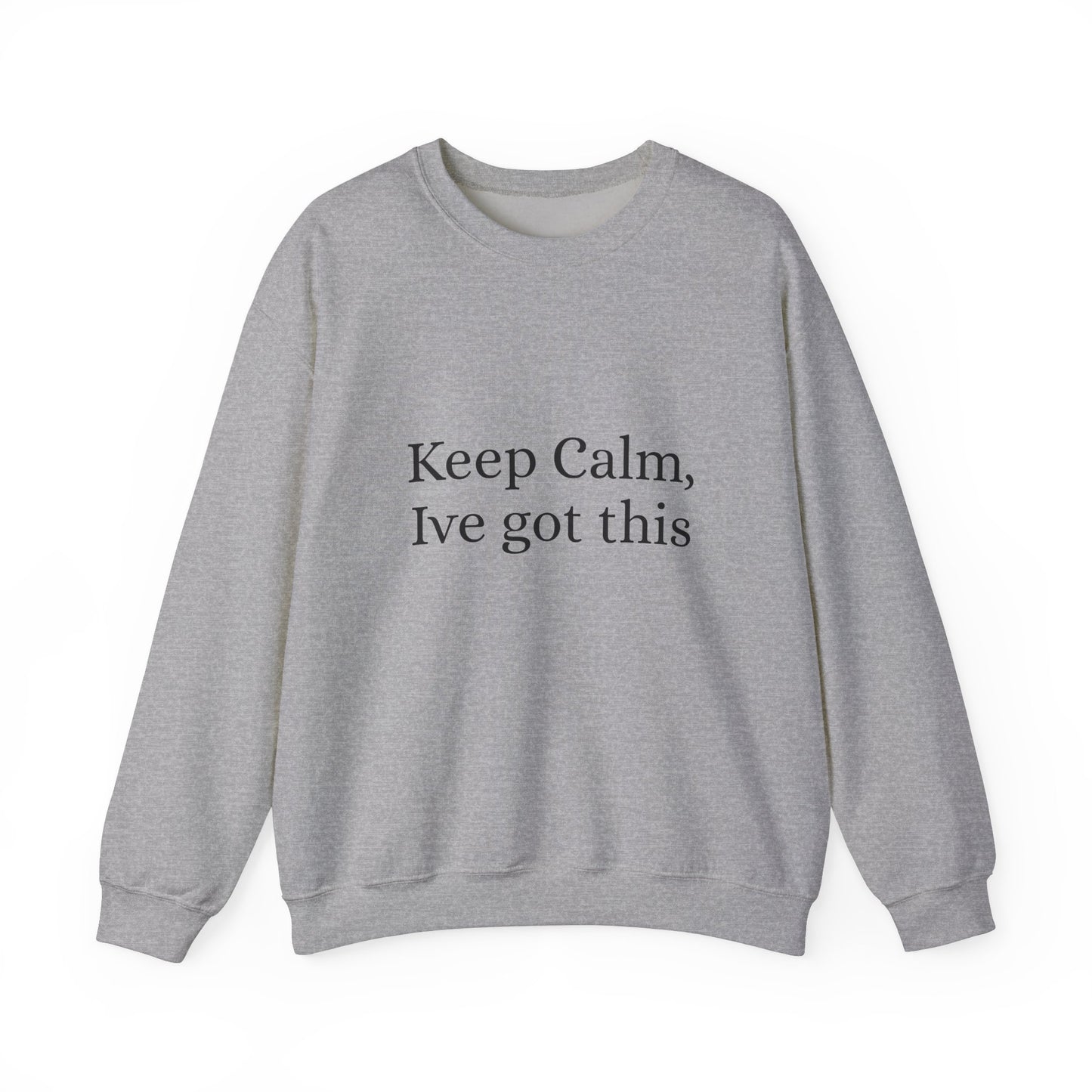 Keep Calm Ive got this, Unisex Heavy Blend™ Crewneck Sweatshirt - Original Prints Co