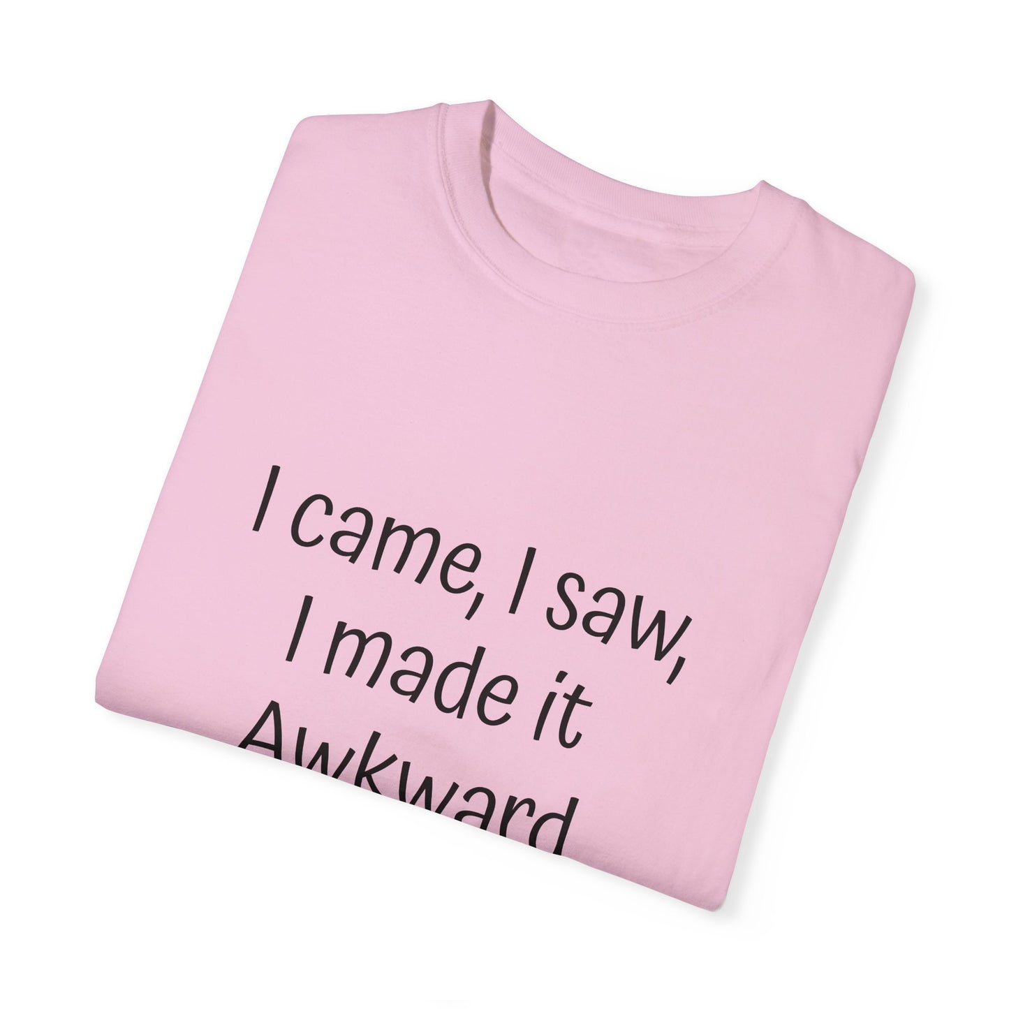 Unisex T-shirt, I made it Awkward