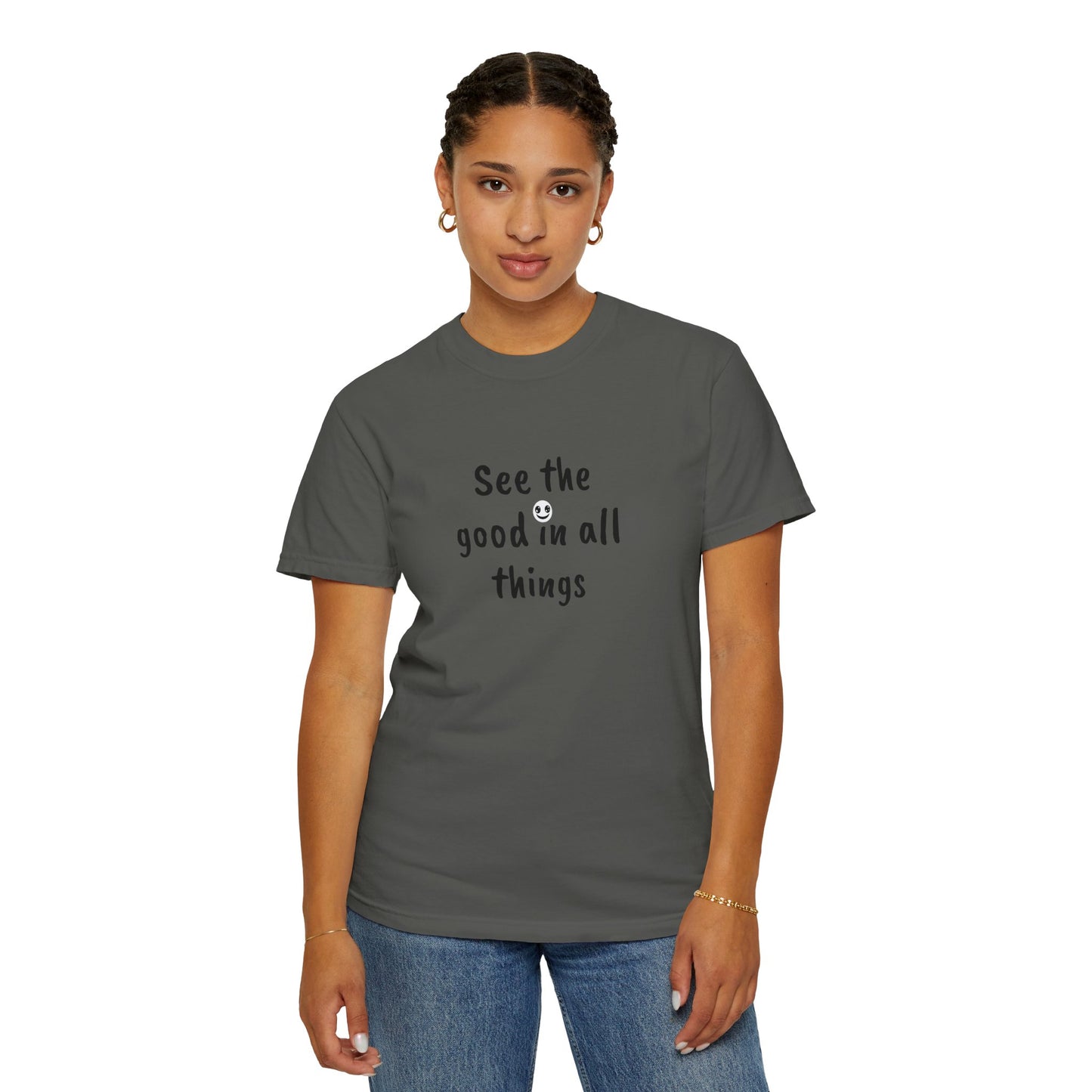 See the good in all things, Unisex Garment-Dyed T-shirt