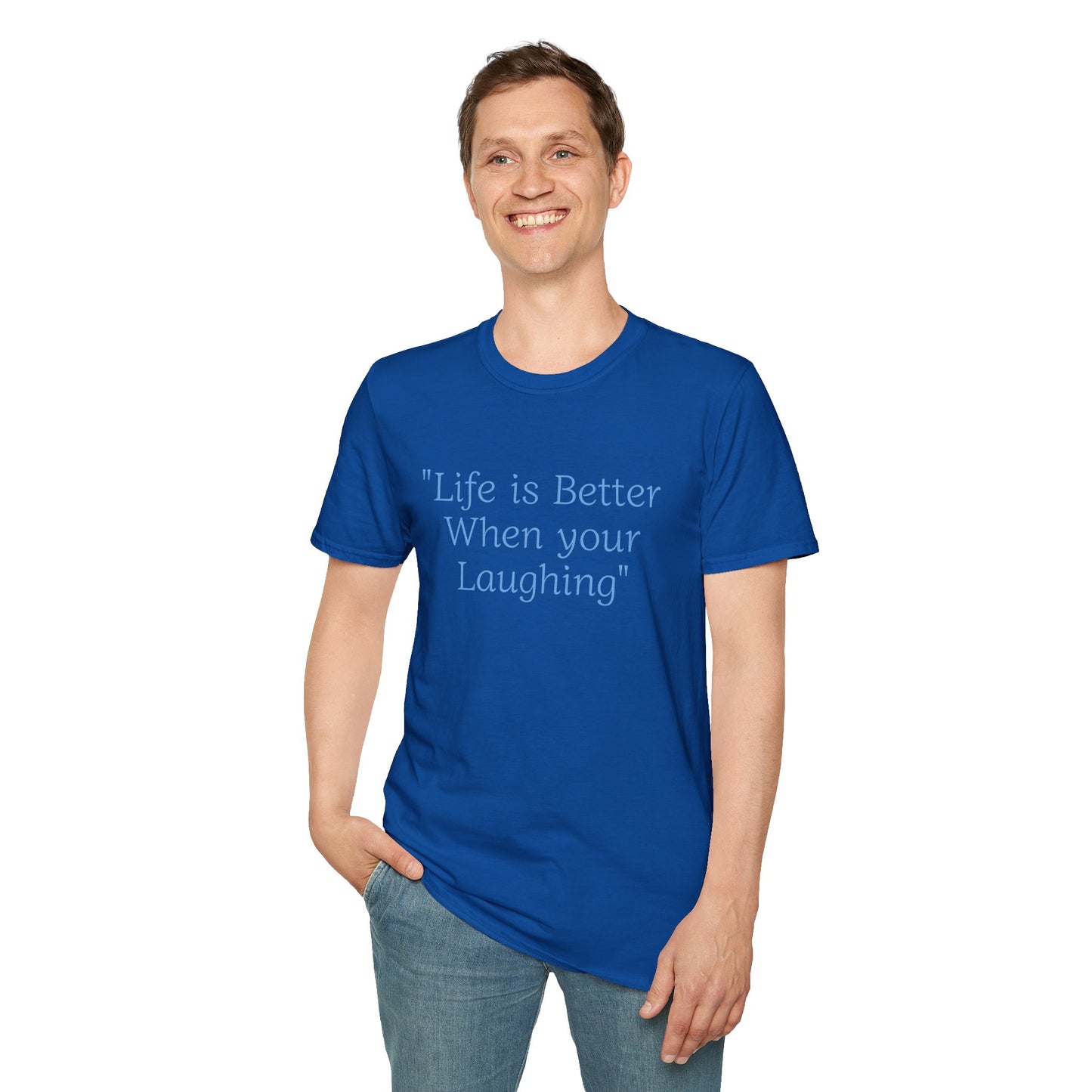 Life is Better when your Laughing, Unisex Softstyle T-Shirt