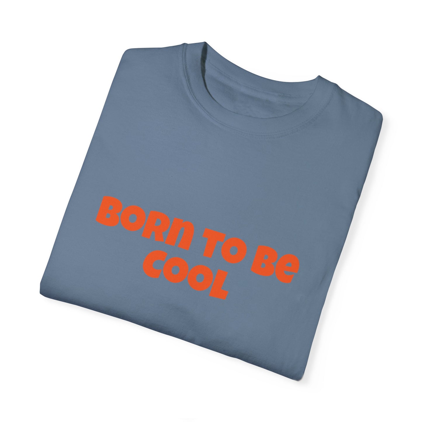 Unisex T-shirt, Born to be cool